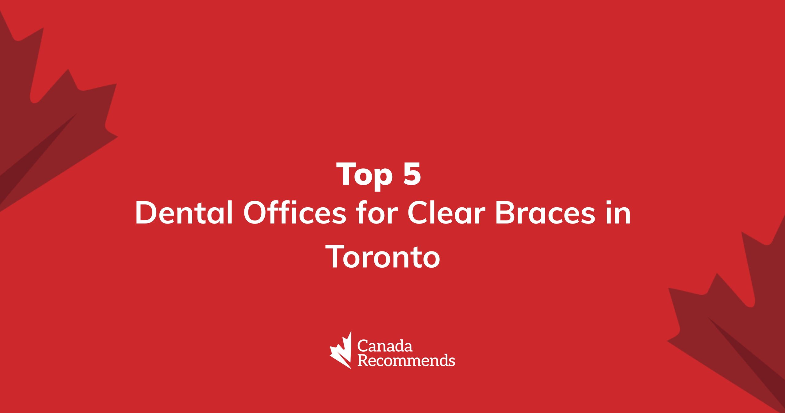 Dental Offices for Clear Braces in Toronto